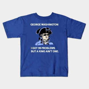 George Washington - 99 Problems Kids T-Shirt